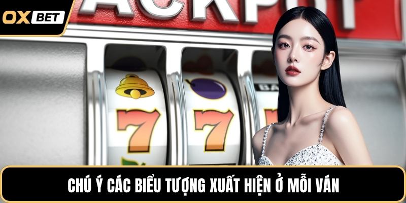 Chú ý các biểu tượng xuất hiện ở mỗi ván