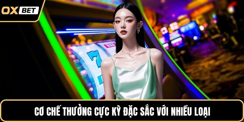 Cơ chế thưởng cực kỳ đặc sắc với nhiều loại