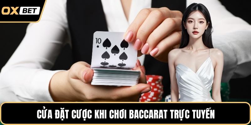Cửa đặt cược khi chơi Baccarat trực tuyến