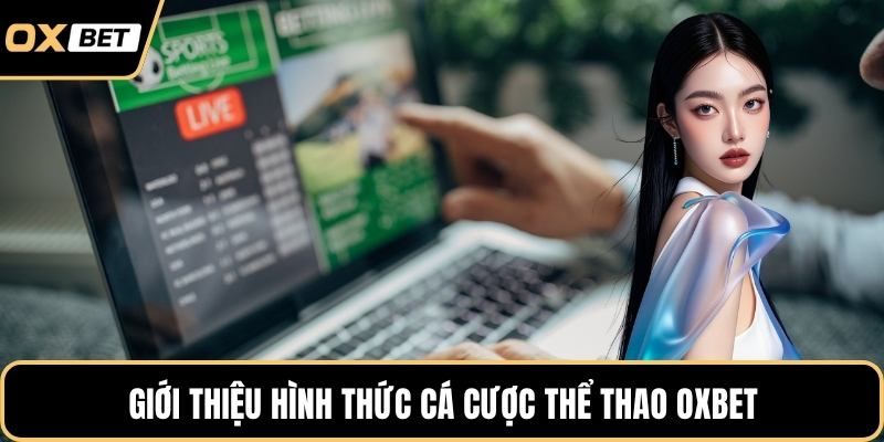 Giới thiệu hình thức cá cược thể thao OXBET