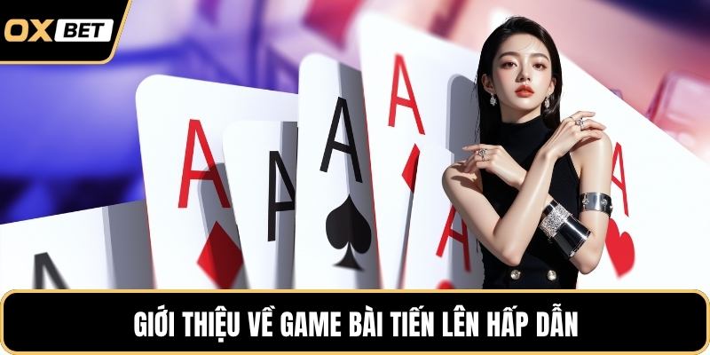 Giới thiệu về game bài tiến lên hấp dẫn