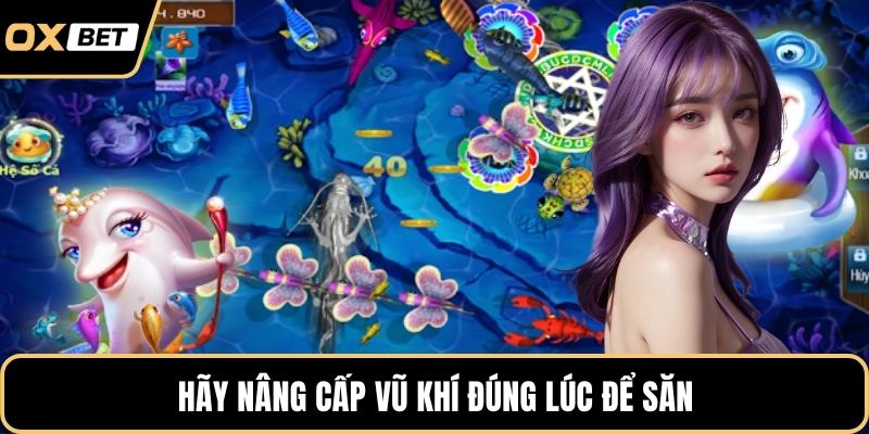 Hãy nâng cấp vũ khí đúng lúc để săn