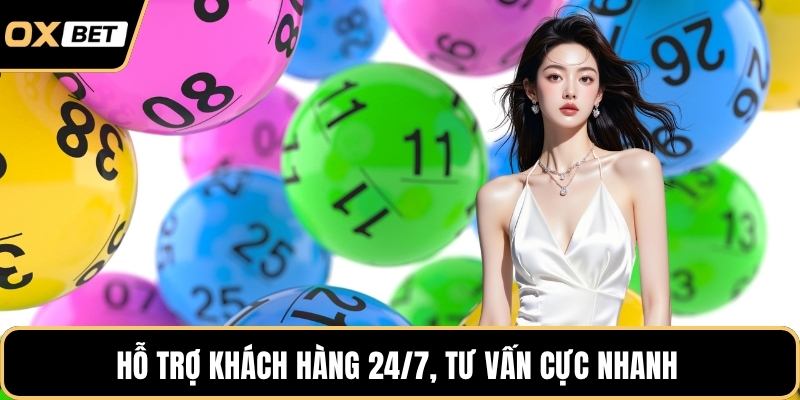 Hỗ trợ khách hàng 24/7, tư vấn cực nhanh 