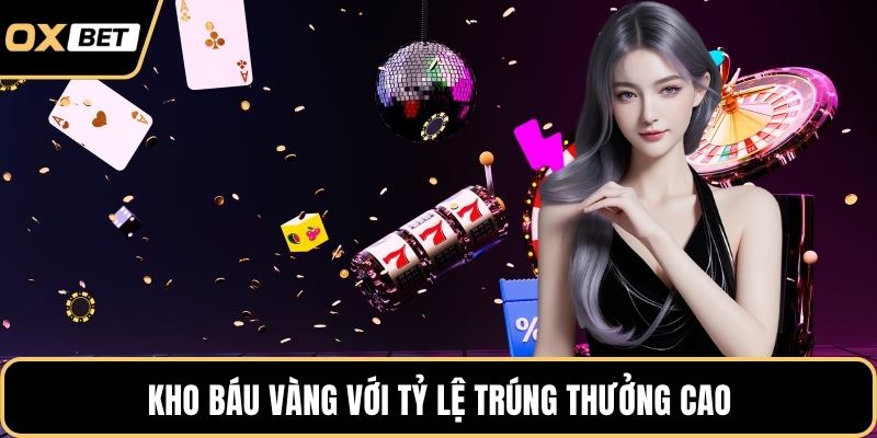 Kho Báu Vàng với tỷ lệ trúng thưởng cao