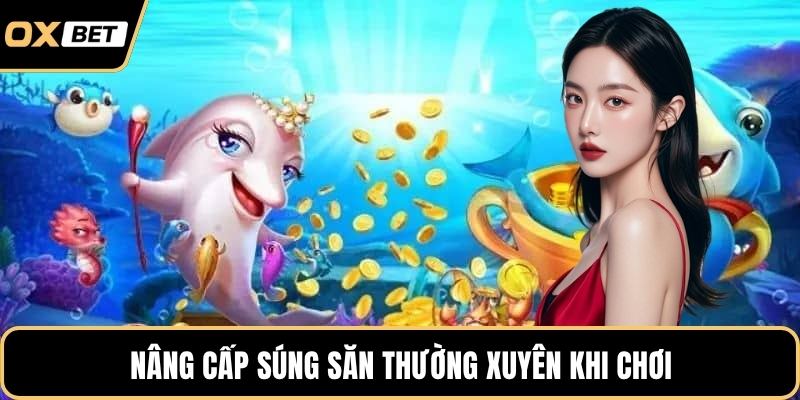 Nâng cấp súng săn thường xuyên khi chơi