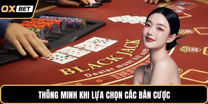 Thông minh khi lựa chọn các bàn cược