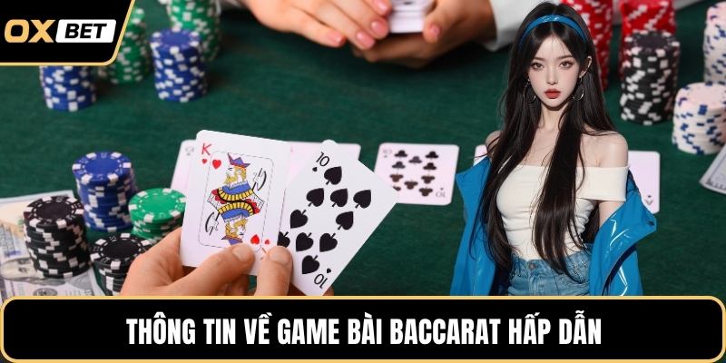 Thông tin về game bài Baccarat hấp dẫn