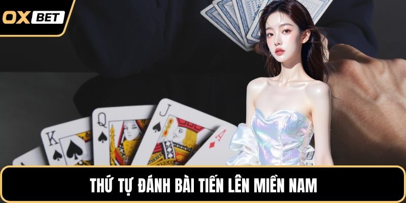 Thứ tự đánh bài tiến lên miền Nam