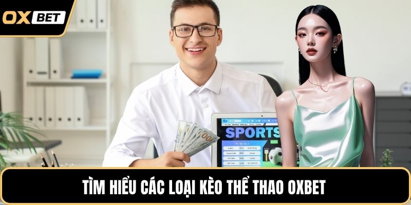 Tìm hiểu các loại kèo thể thao OXBET