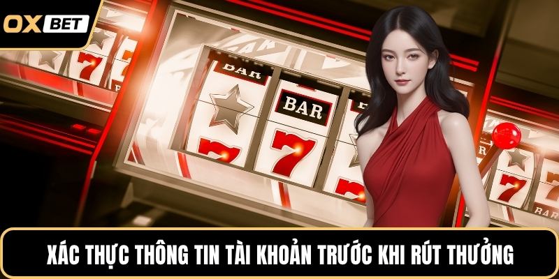 Xác thực thông tin tài khoản trước khi rút thưởng